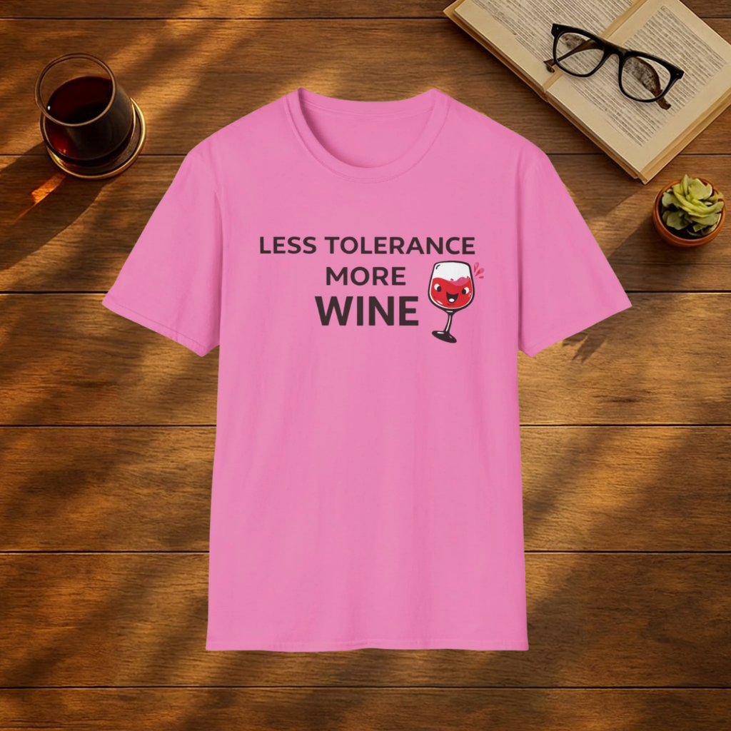 Less Tolerance More Wine T-Shirt