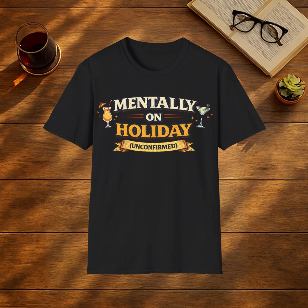 Mentally On Holiday (Unconfirmed) T-Shirt