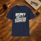 Run? Me? Only If Someone's Chasing Me T-Shirt