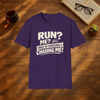 Run? Me? Only If Someone's Chasing Me T-Shirt