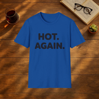 HOT. AGAIN.  T-Shirt