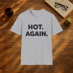 HOT. AGAIN.  T-Shirt