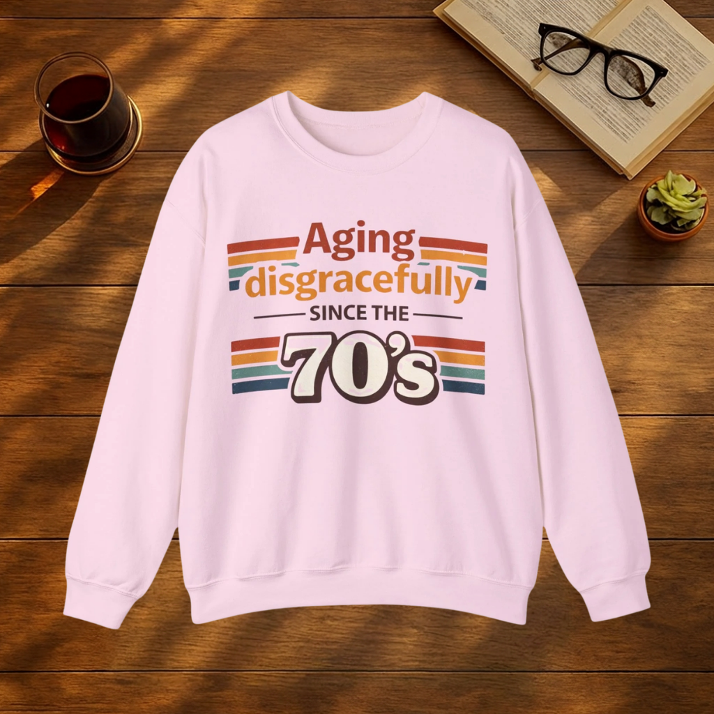 Aging Disgracefully Since the 70’s Sweatshirt