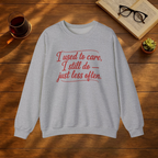 I Used to Care. I Still Do. Just Less Often. Sweatshirt