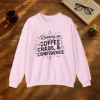 Running on Coffee, Chaos & Confidence Sweatshirt