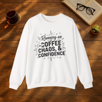 Running on Coffee, Chaos & Confidence Sweatshirt
