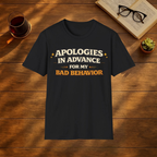 Apologies In Advance for my Bad Behaviour T-Shirt