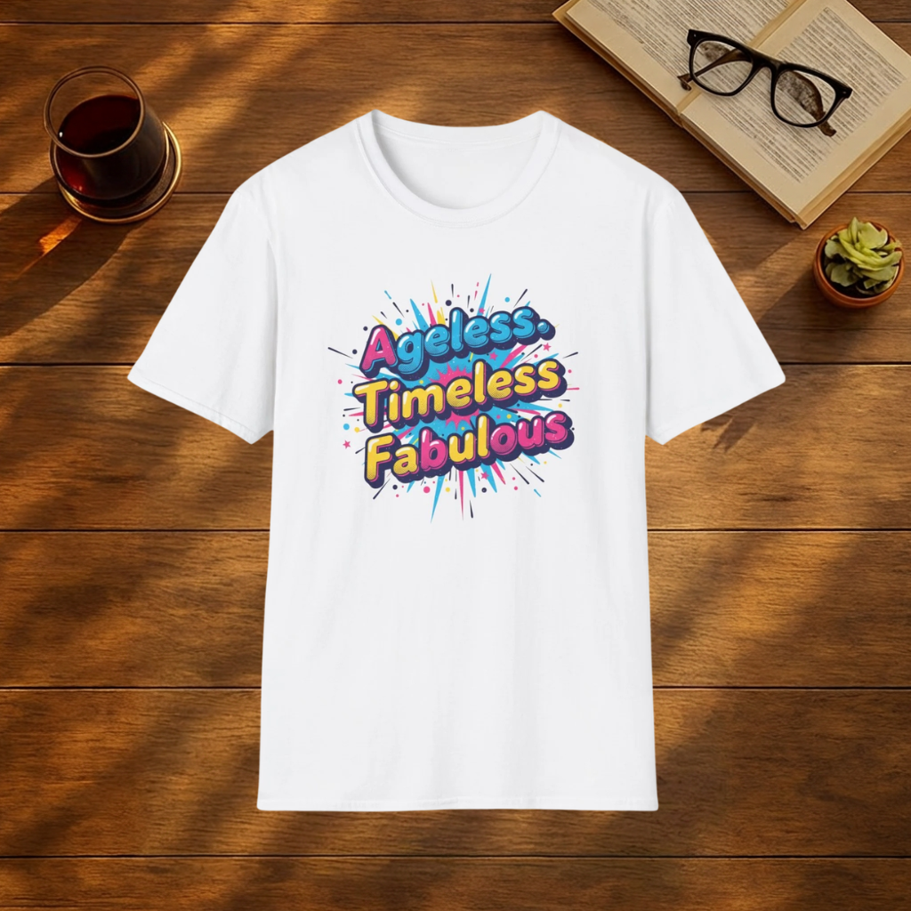 Ageless Timeless Fabulous T-Shirt