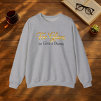 Too Glam to Give a Damn Sweatshirt