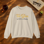 Too Glam to Give a Damn Sweatshirt