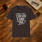 This is my I said what I said era T-Shirt