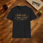 STILL WILD, JUST WISER  T-Shirt