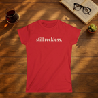 Still Reckless T-Shirt