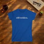 Still Reckless T-Shirt