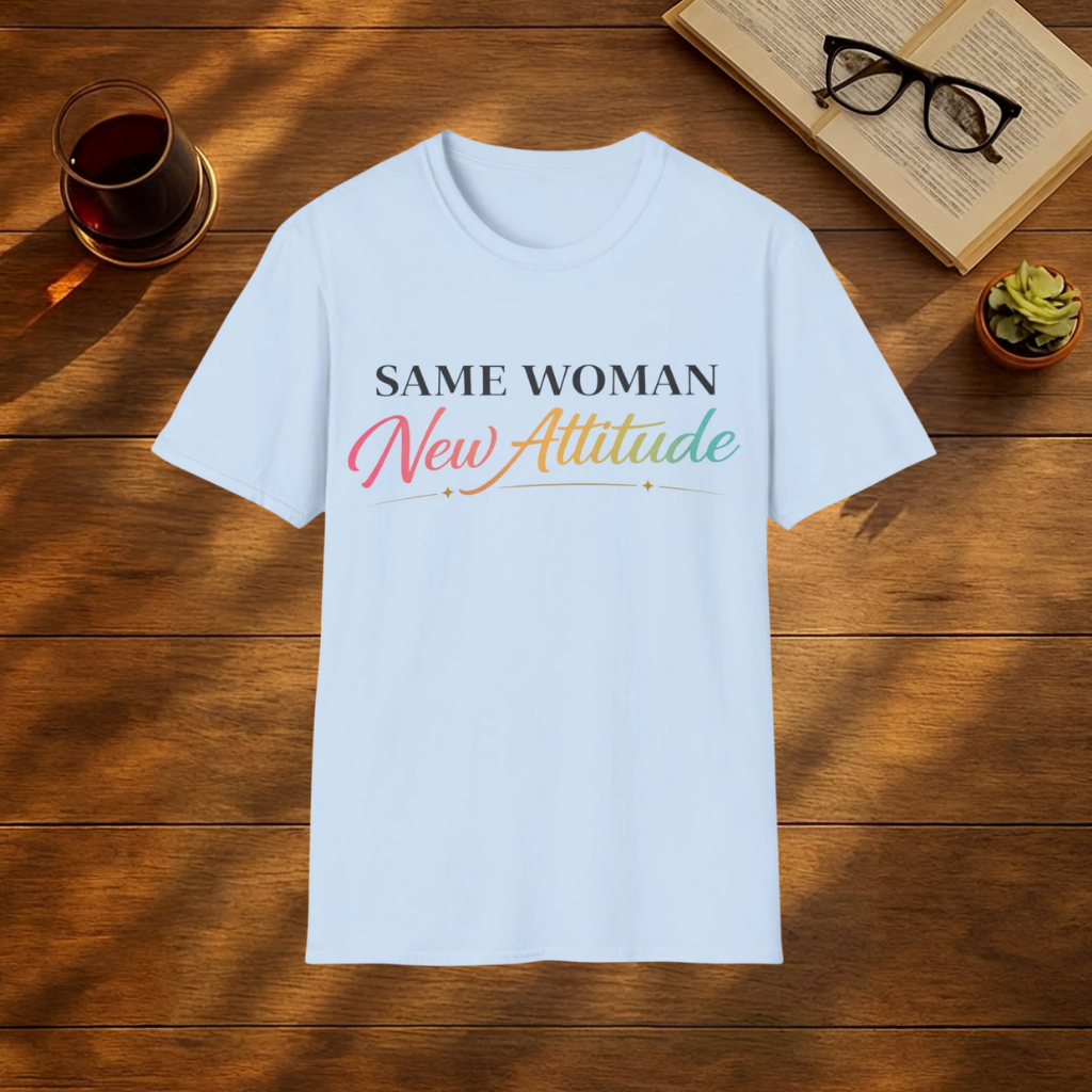 Same Woman New Attitude T-Shirt