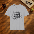 Running on Coffee, Chaos & Confidence T-Shirt