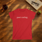 Past Caring T-Shirt