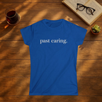 Past Caring T-Shirt