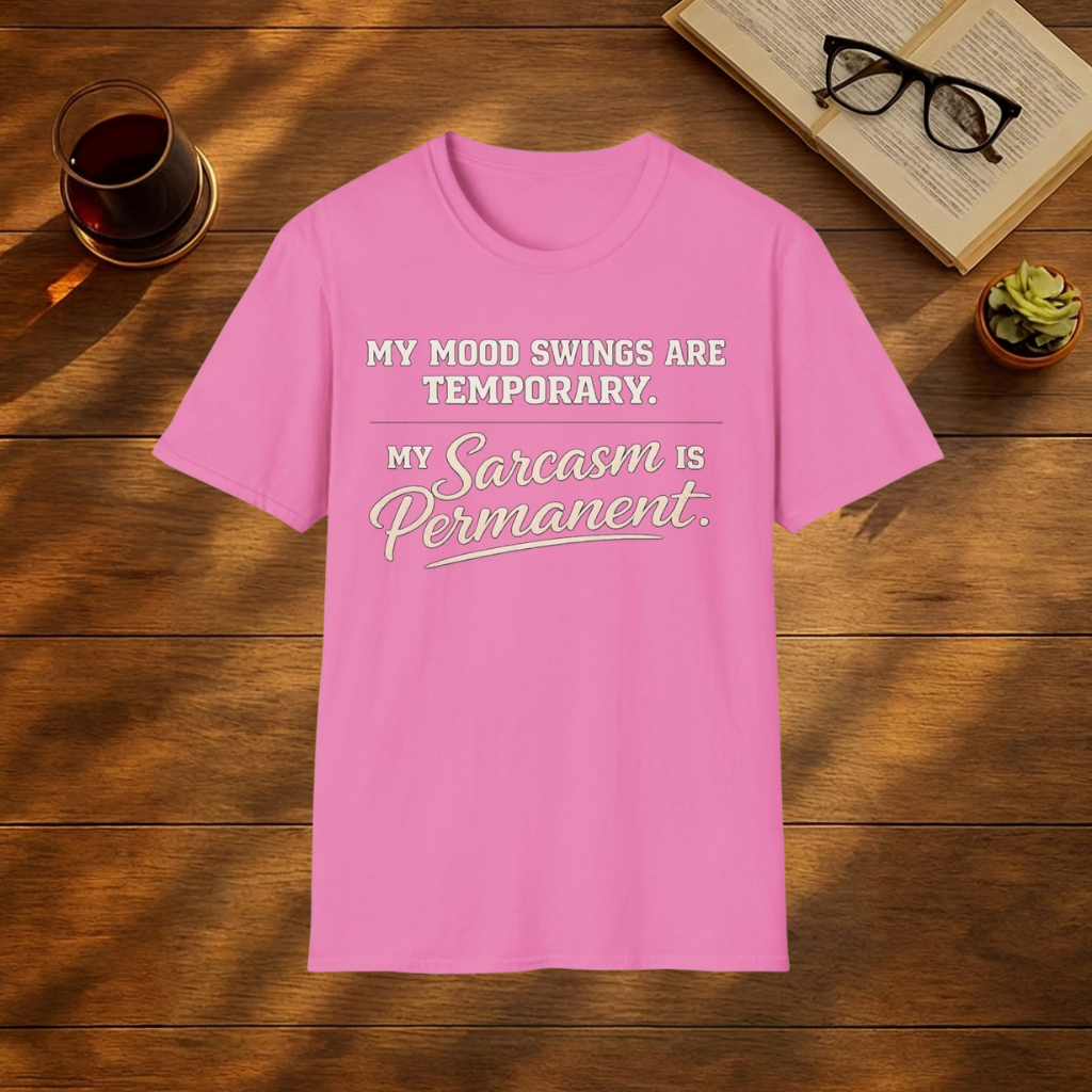 My Mood Swings Are Temporary T-Shirt
