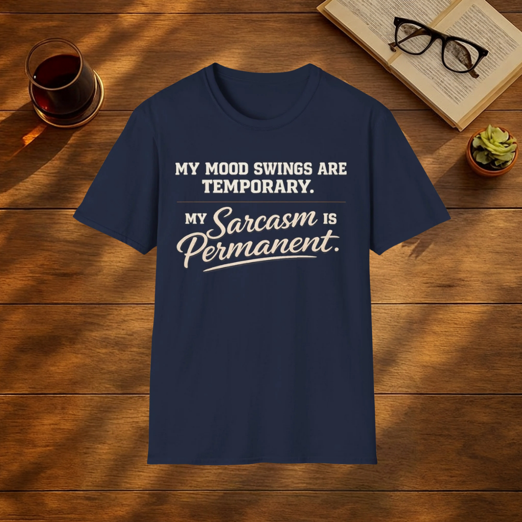 My Mood Swings Are Temporary T-Shirt
