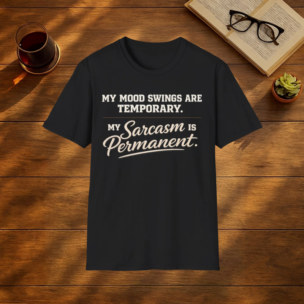My Mood Swings Are Temporary T-Shirt