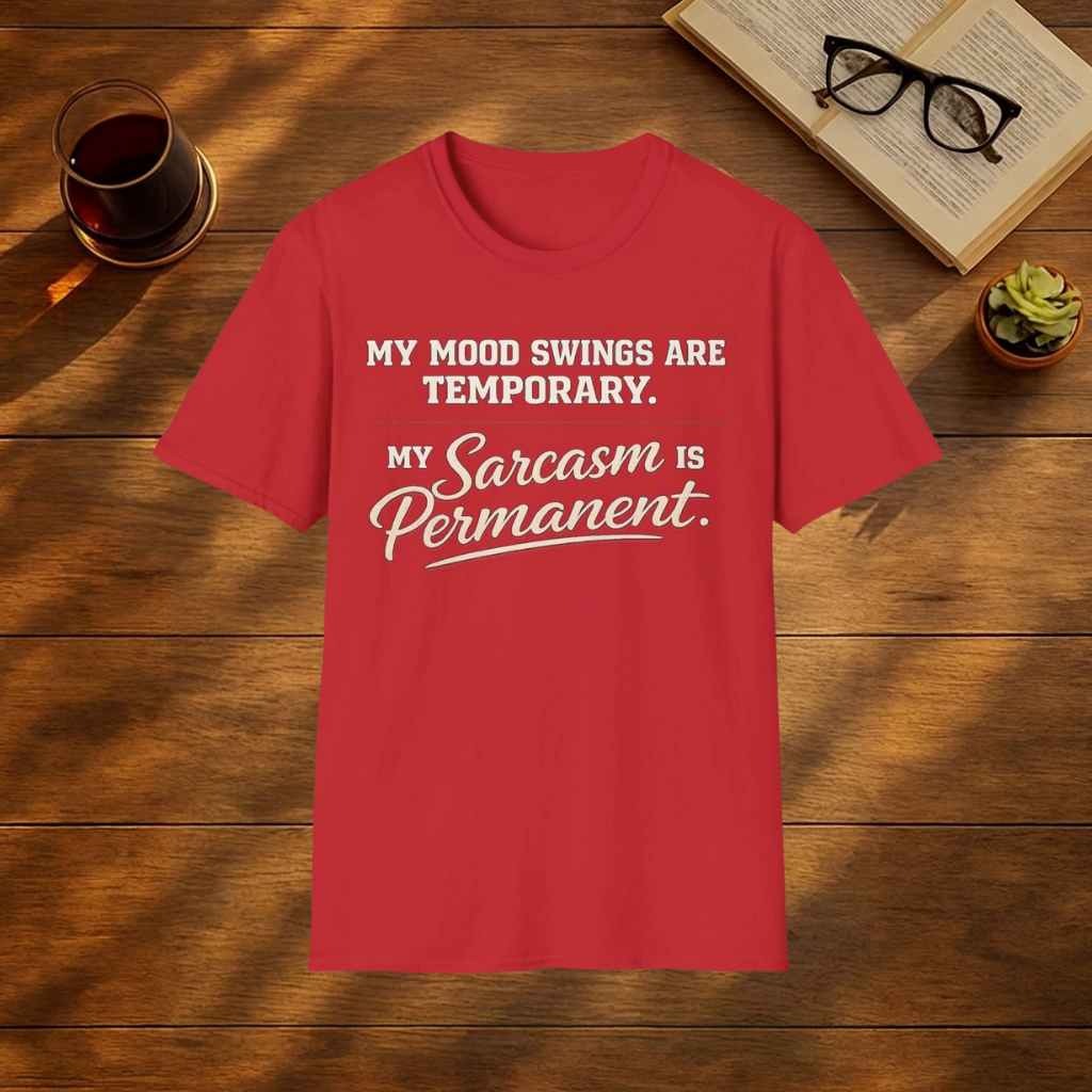 My Mood Swings Are Temporary T-Shirt