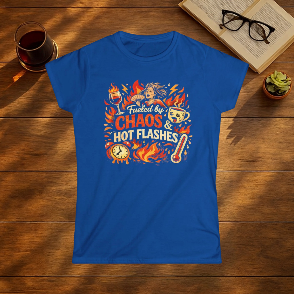 Fueled by Chaos & Hot Flashes T-Shirt
