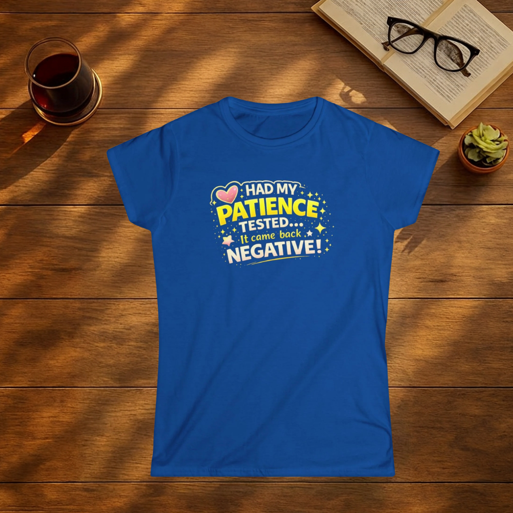 Had My Patience Tested, It Came Back Negative T-Shirt