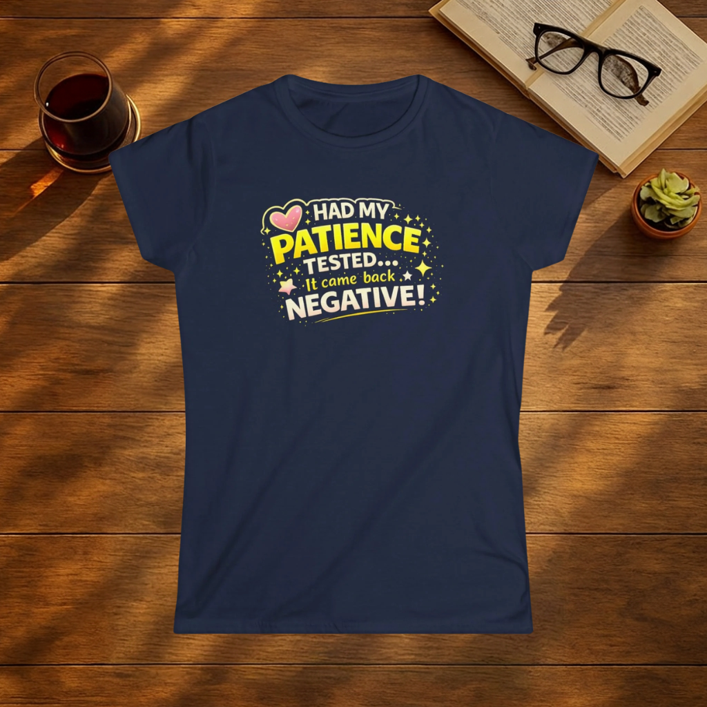 Had My Patience Tested, It Came Back Negative T-Shirt