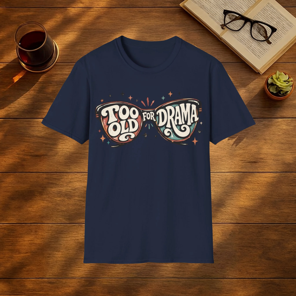 Too Old for Drama T-Shirt — Vintage Sunglasses Graphic Tee