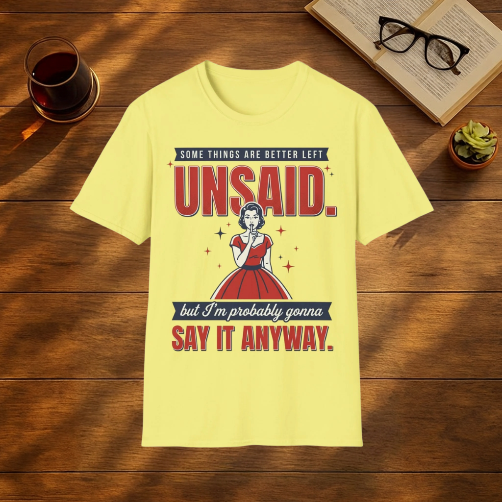 Some Things Are Better Left Unsaid T-Shirt