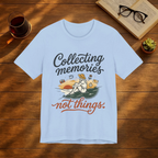 Collecting Memories Not Things T-Shirt