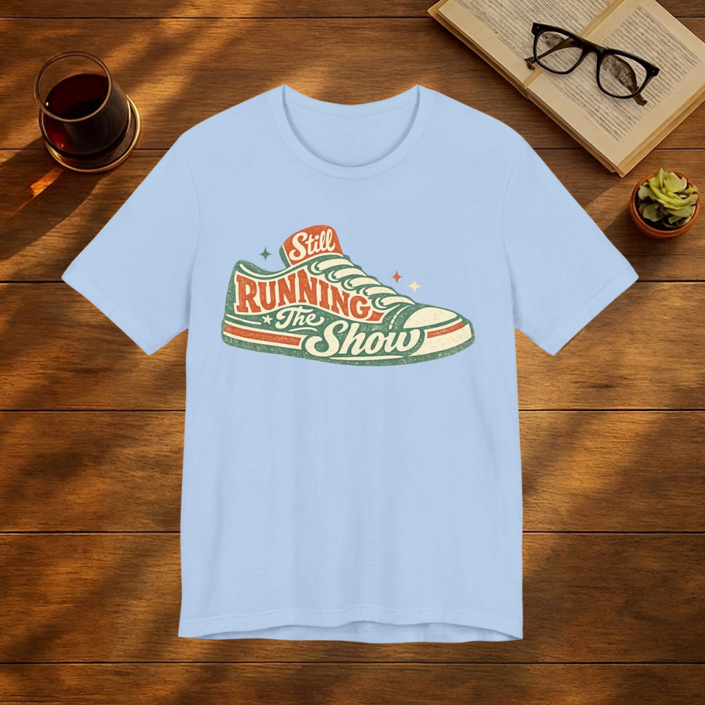 Still Running the Show. Funny Retro Sneaker Graphic T-Shirt