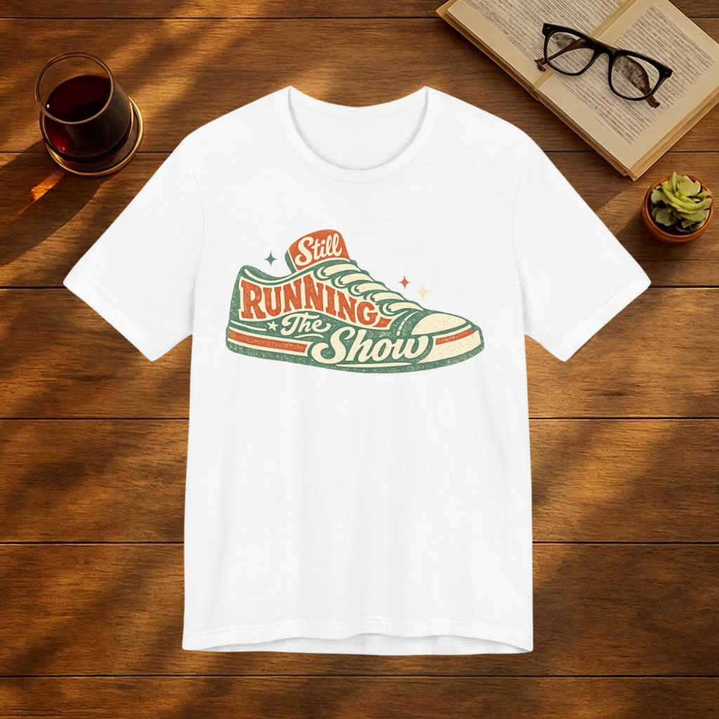 Still Running the Show. Funny Retro Sneaker Graphic T-Shirt