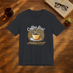 Coffee First Adulting Second T-Shirt