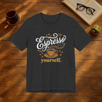 Espresso Yourself T-Shirt