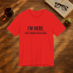 I'm Here T-Shirt