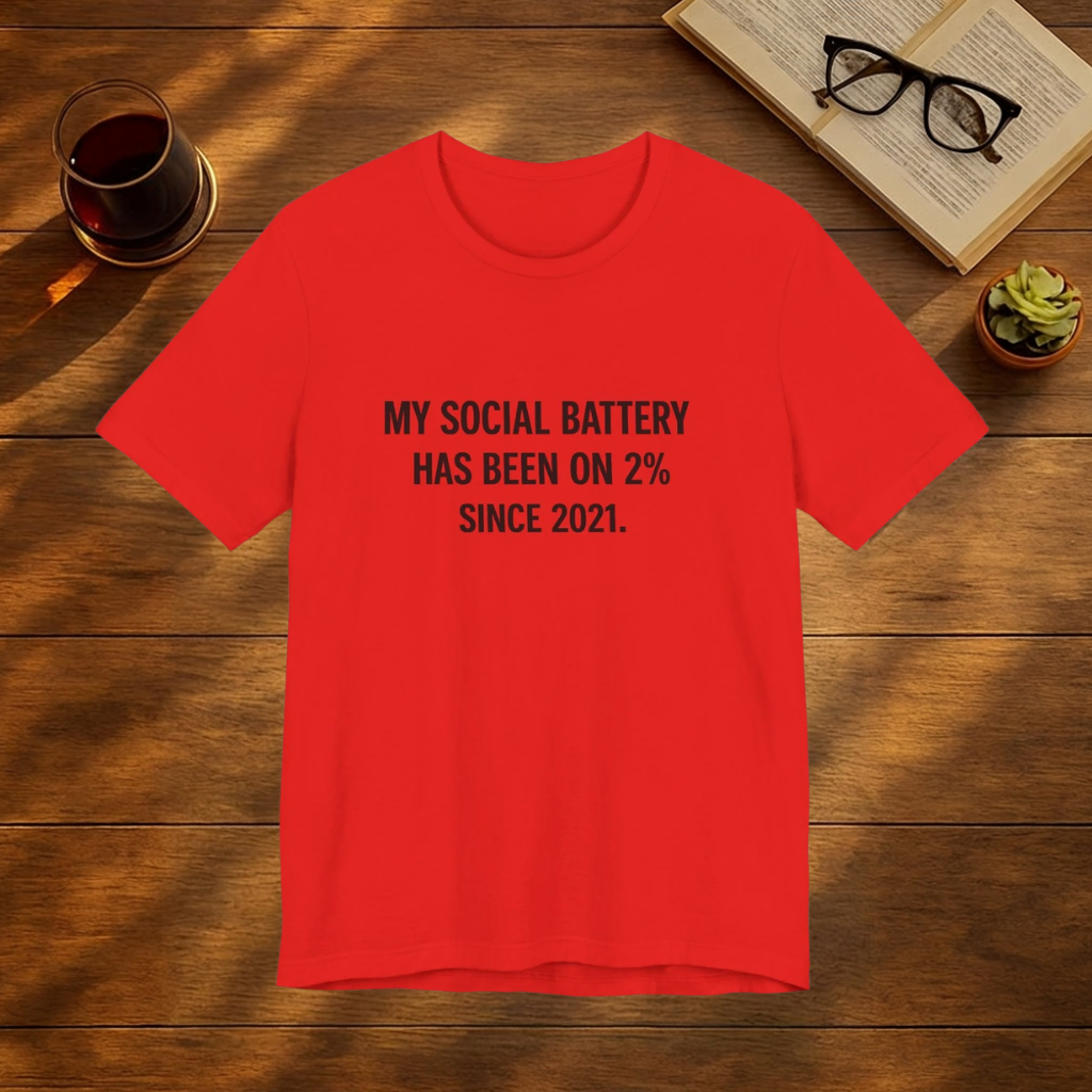 My Social Battery T-Shirt