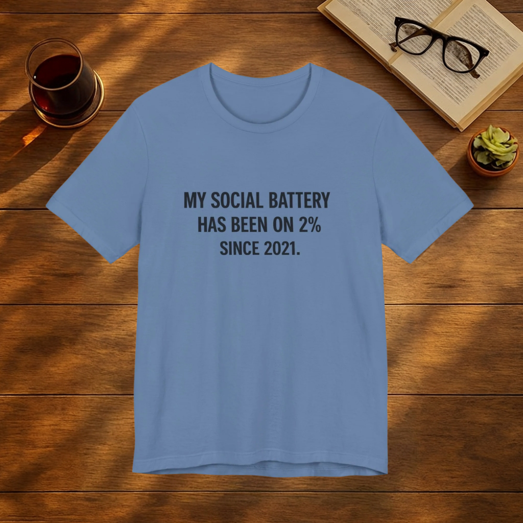 My Social Battery T-Shirt
