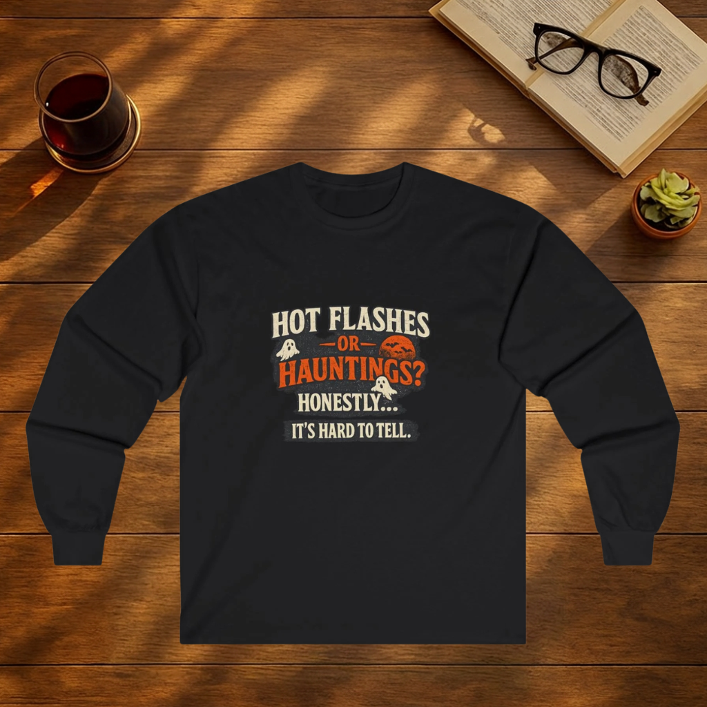 Hot Flashes or Hauntings? Funny Halloween Long Sleeve T-Shirt