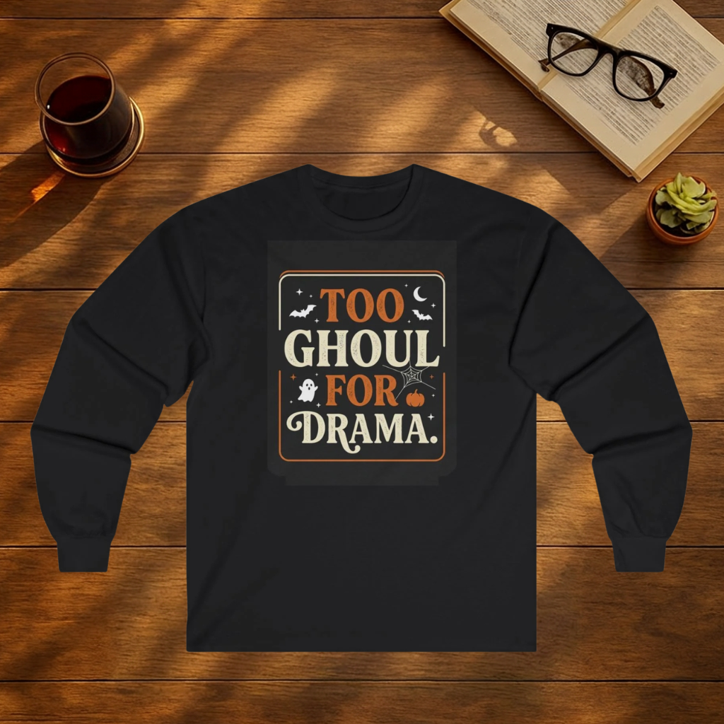 Too Ghoul for Drama Long Sleeve Tee-Shirt