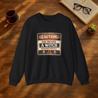 Caution May Become a Witch Without Notice Sweatshirt