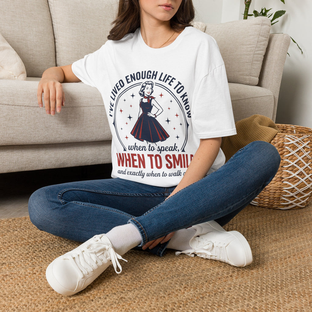 I've Lived Enough Life to Know When to Smile T-Shirt