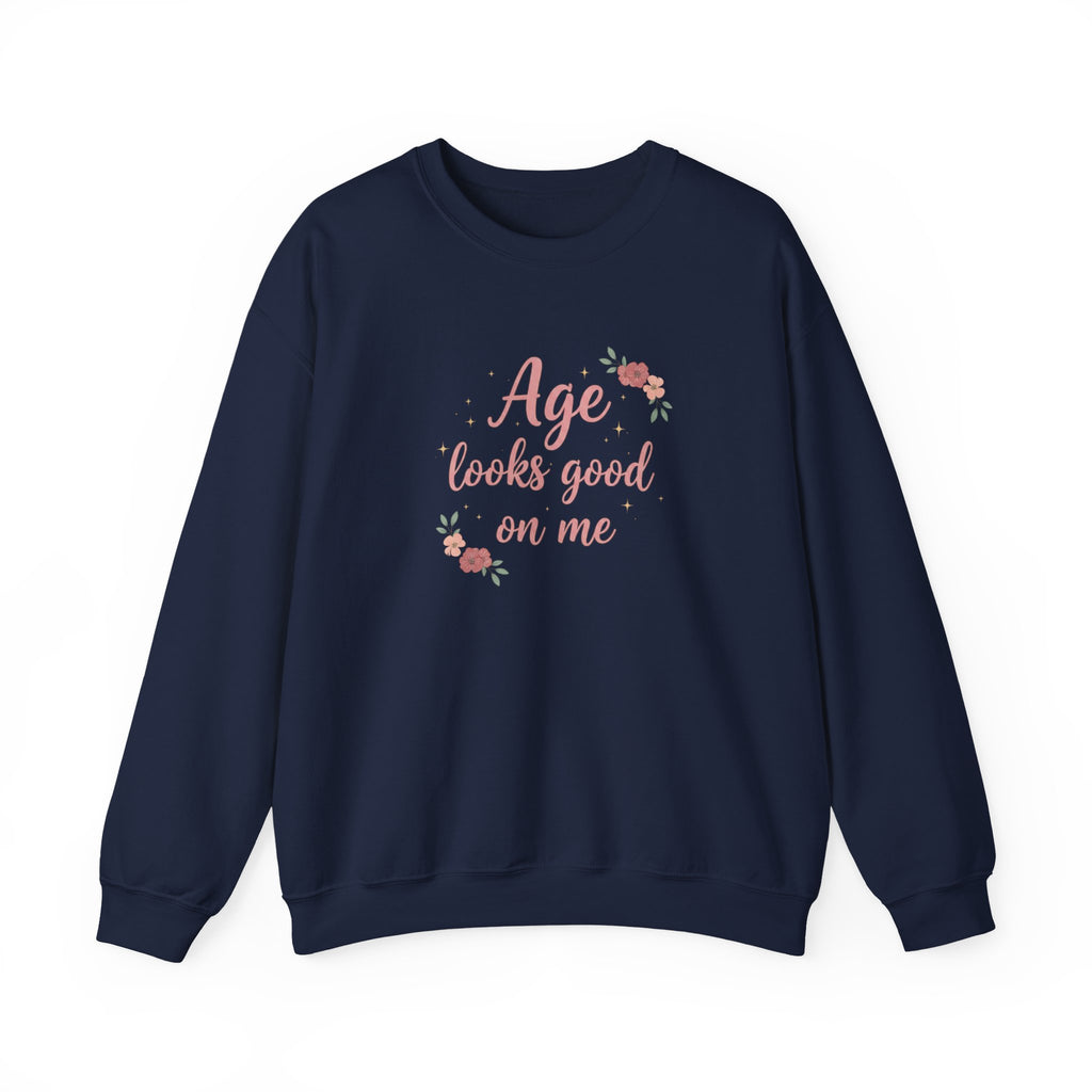 Age Looks Good on Me | Empowering Women’s Sweatshirt | Midlife Motivation | Gift for Women 40 50 60
