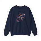 Age Looks Good on Me | Empowering Women’s Sweatshirt | Midlife Motivation | Gift for Women 40 50 60