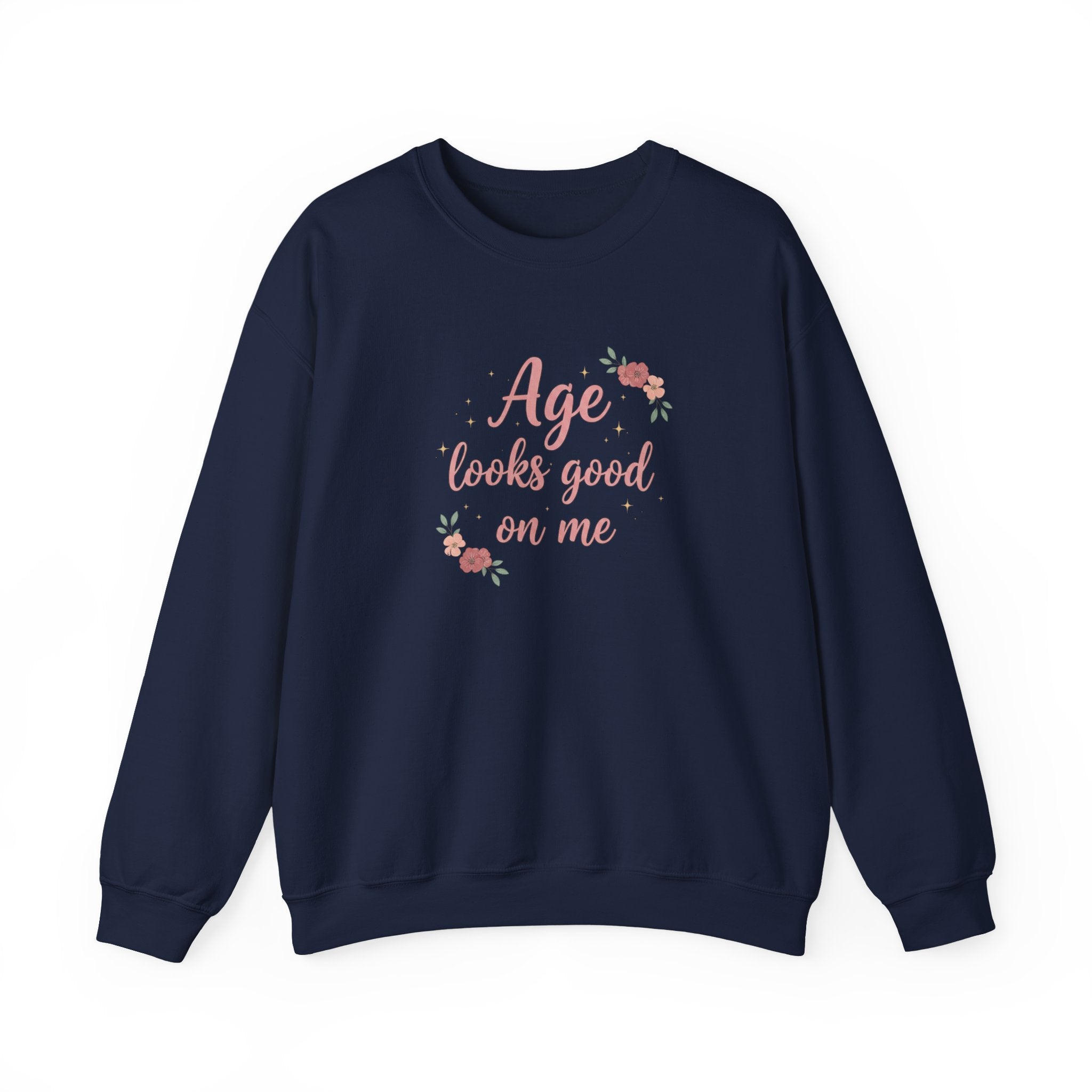 Age Looks Good on Me | Empowering Women’s Sweatshirt | Midlife Motivation | Gift for Women 40 50 60