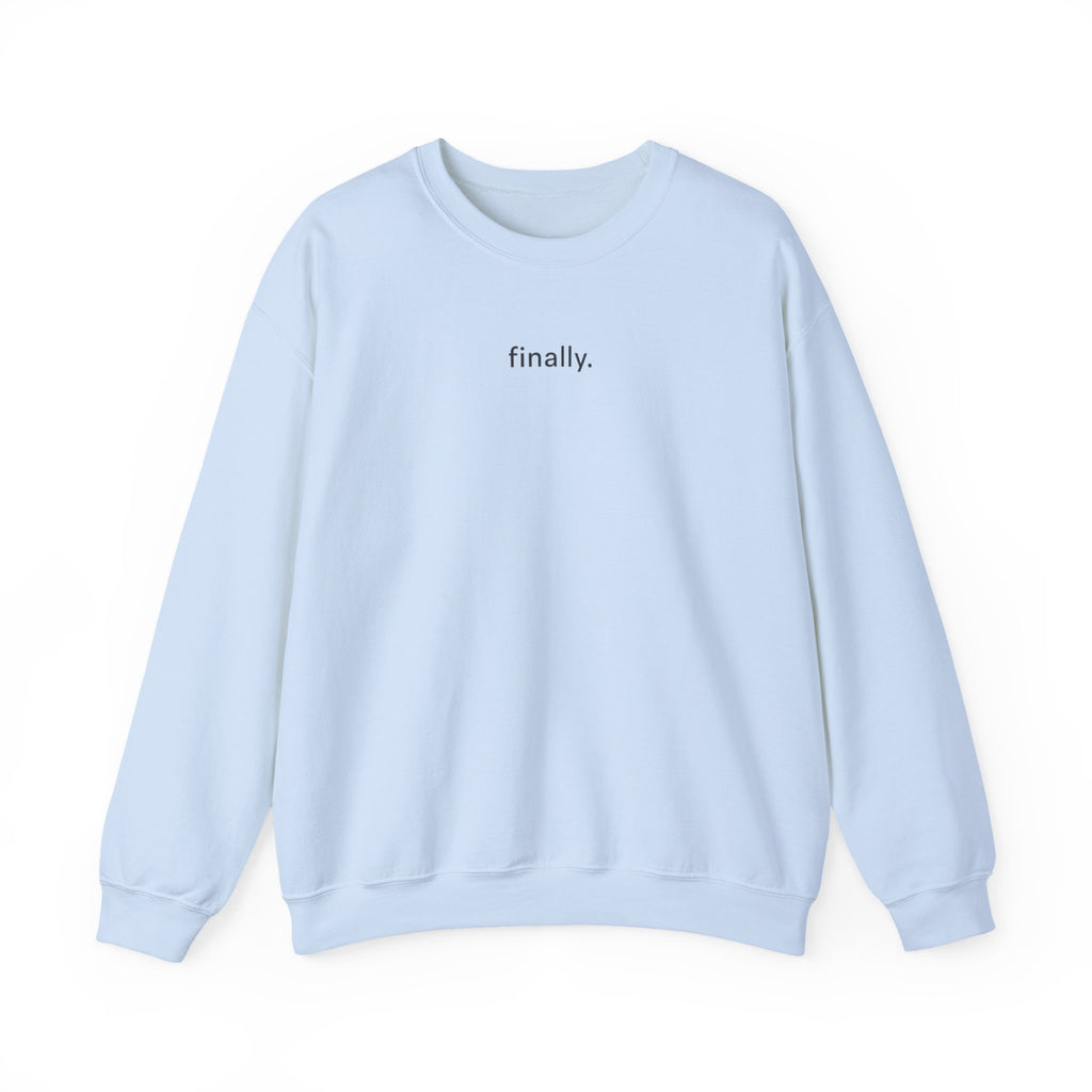 'finally'  Sweatshirt  |  Minimalist Funny Sarcastic Graphic sweatshirt |  Midlife Humour  |  Gift for women 40 50 60
