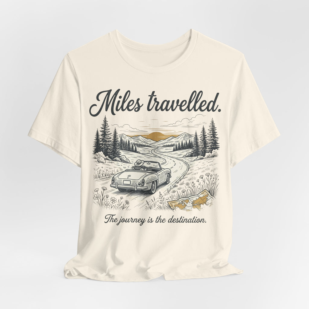 Miles Travelled, the Journey is the destination T-Shirt