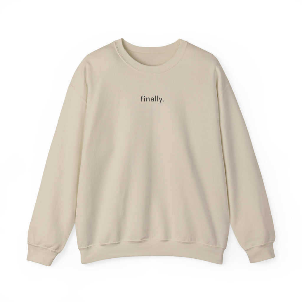 'finally'  Sweatshirt  |  Minimalist Funny Sarcastic Graphic sweatshirt |  Midlife Humour  |  Gift for women 40 50 60