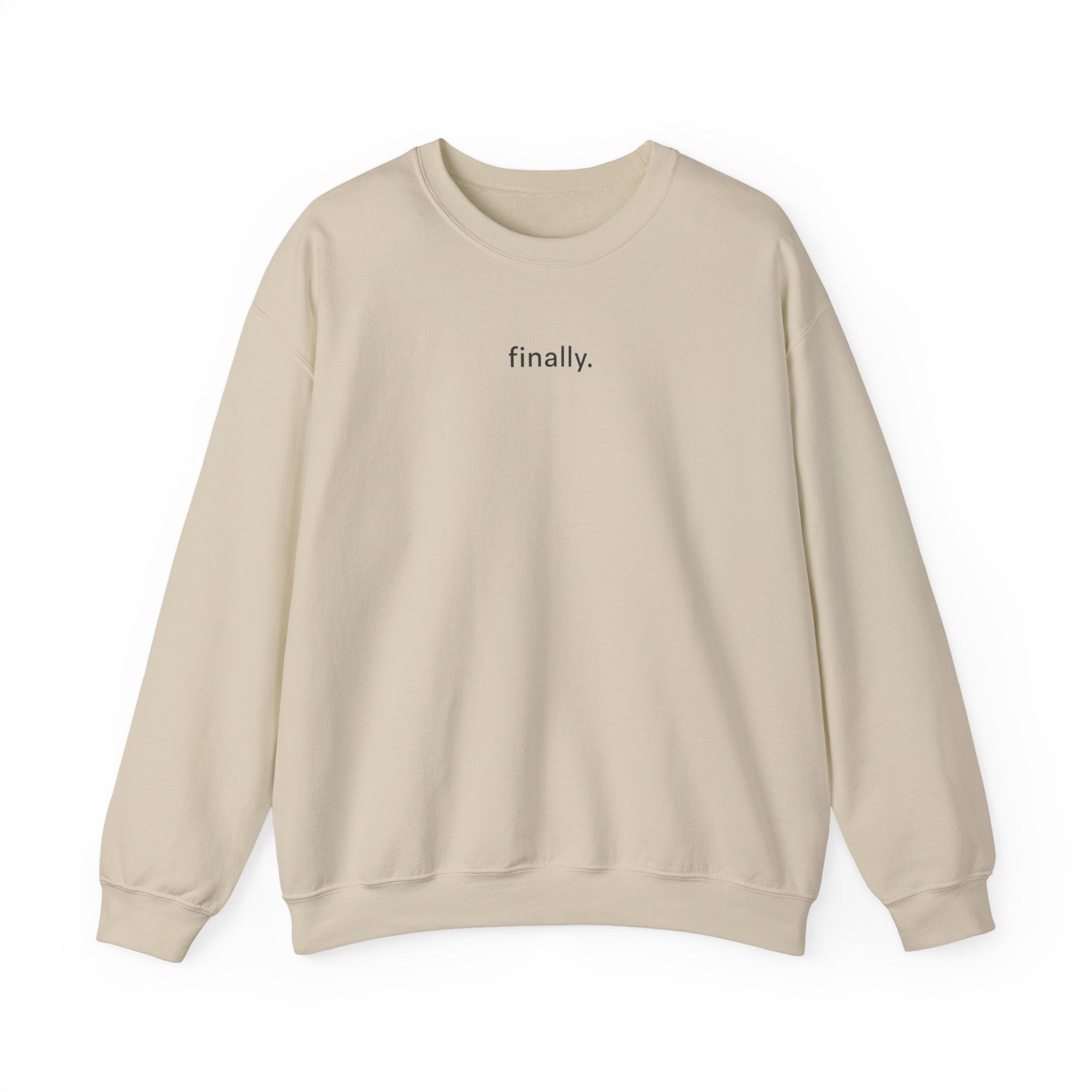 'finally'  Sweatshirt  |  Minimalist Funny Sarcastic Graphic sweatshirt |  Midlife Humour  |  Gift for women 40 50 60